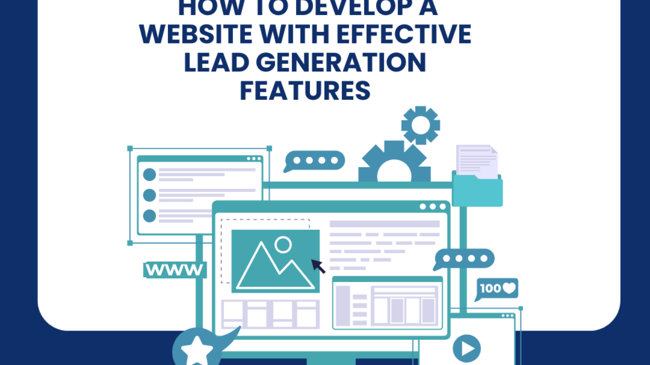 How to Develop a Website with Effective Lead Generation Features